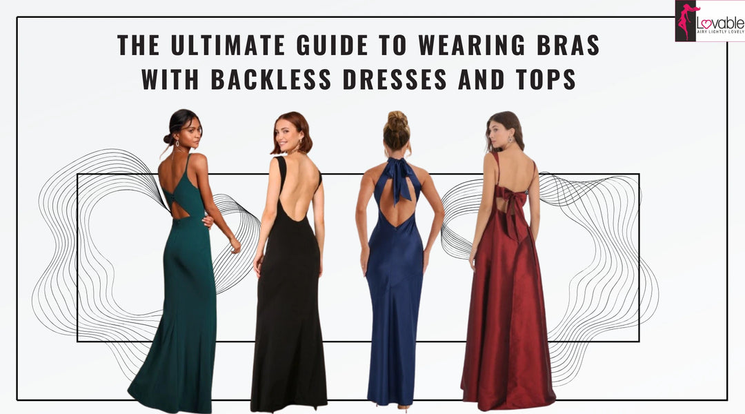 The Ultimate Guide to Wearing Bras with Backless Dresses and Tops