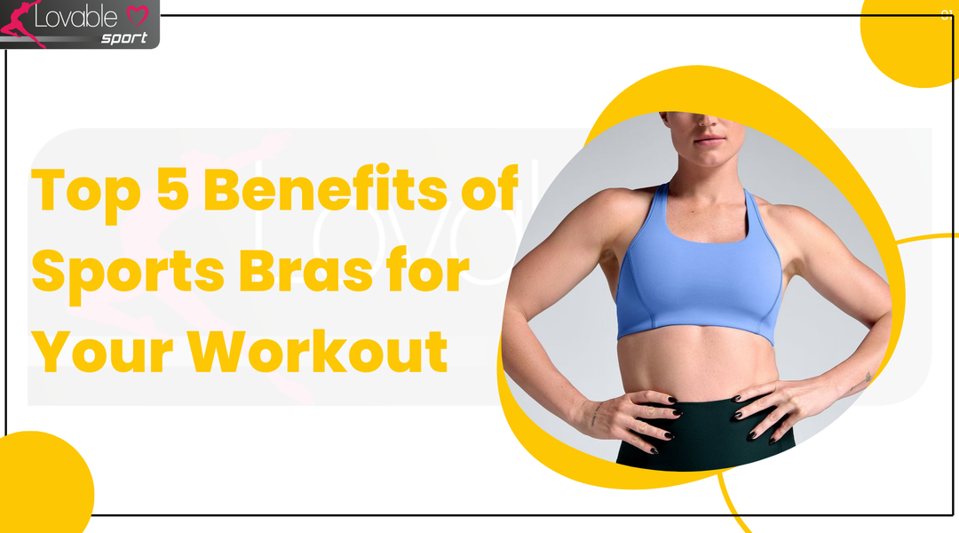 Top 5 Benefits of Sports Bras for Your Workout