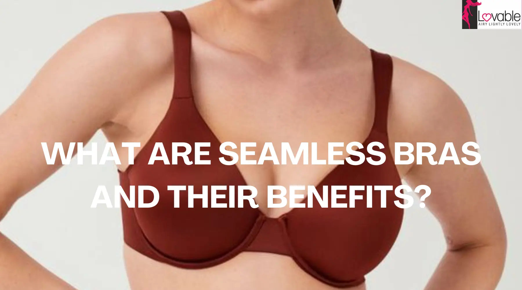 What Are Seamless Bras and Their Benefits?