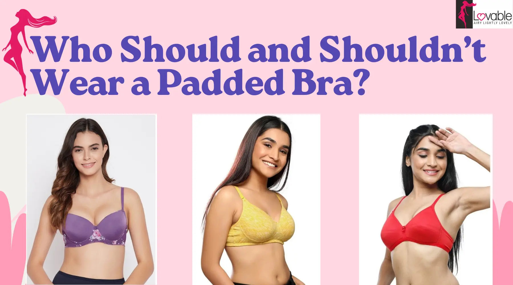 Who Should and Shouldn’t Wear a Padded Bra? A Complete Guide